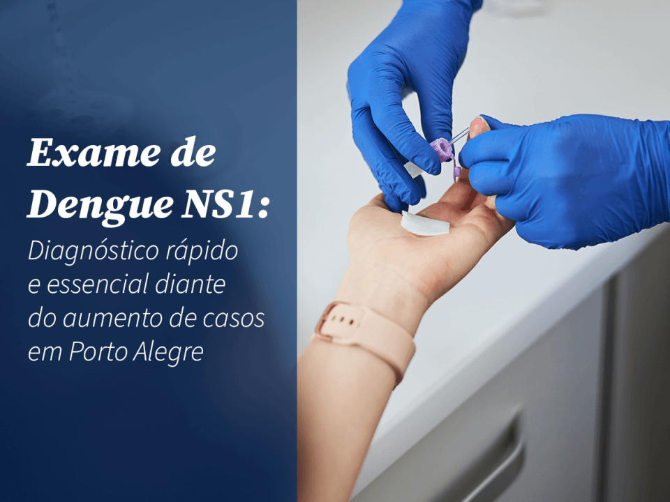 Exame de Dengue NS1: Diagnóstico rápido e essencial diante do aumento de casos em Porto Alegre